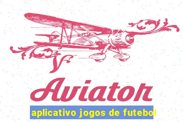 aplicativo jogos de futebol